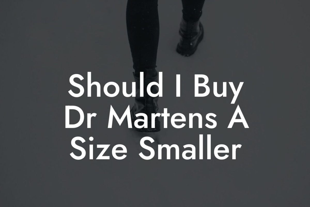 Should I Buy Dr Martens A Size Smaller