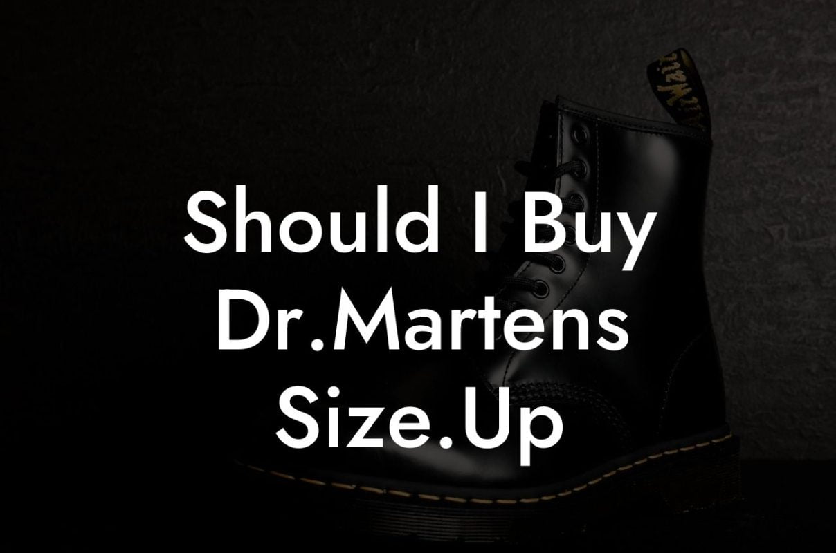 Should I Buy Dr.Martens Size.Up