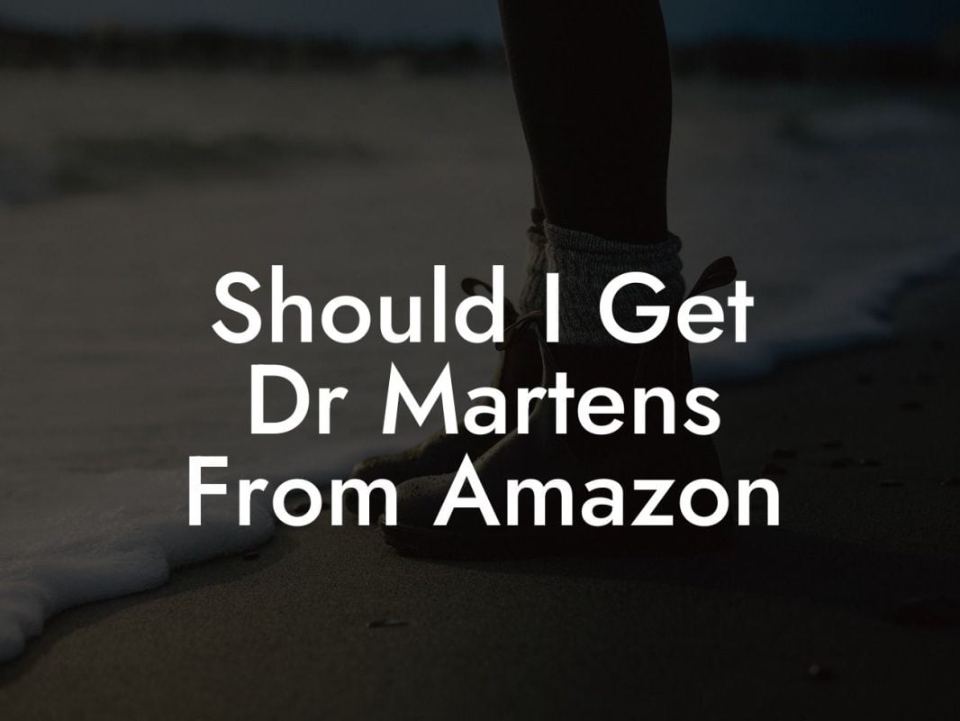 Should I Get Dr Martens From Amazon