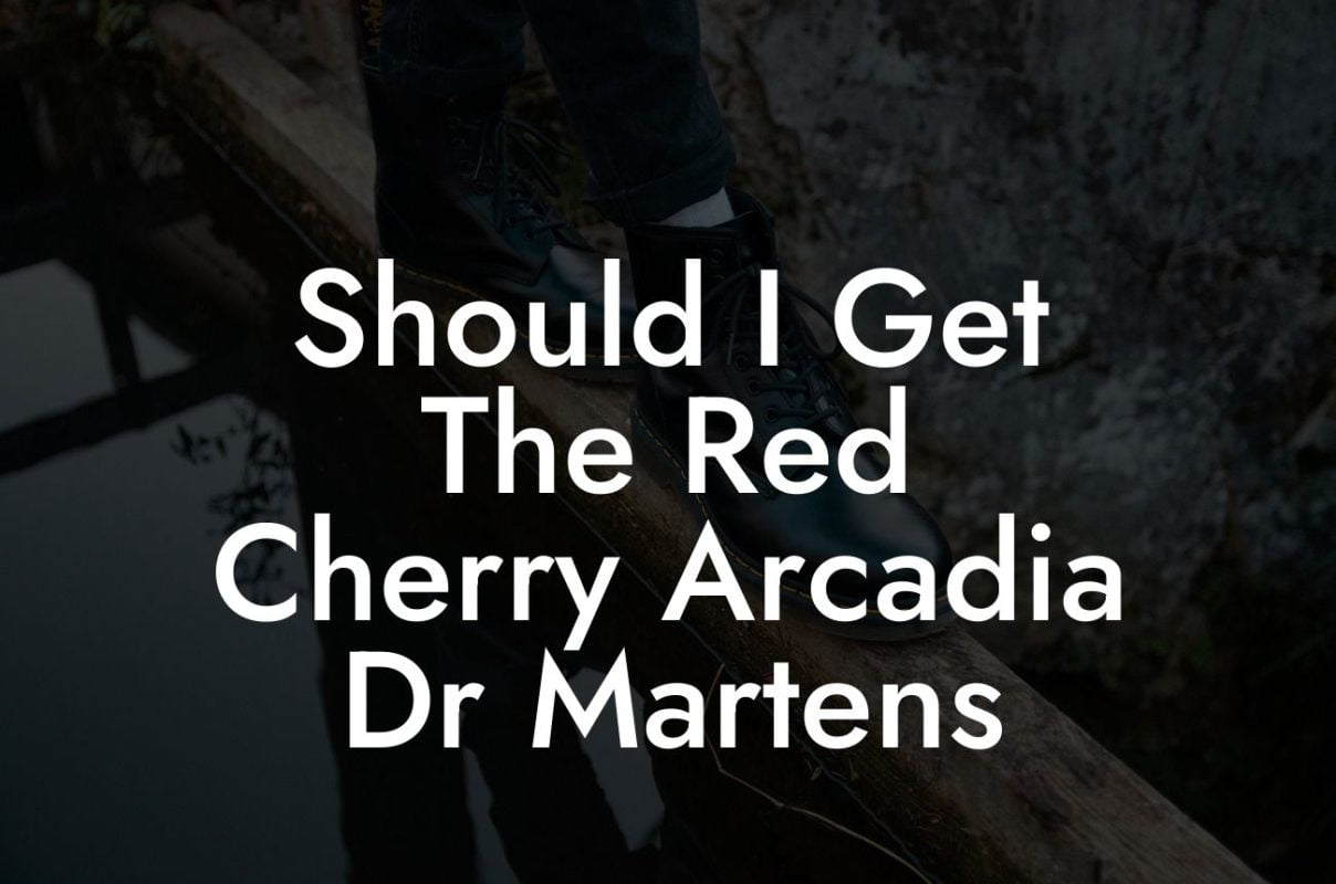 Should I Get The Red Cherry Arcadia Dr Martens