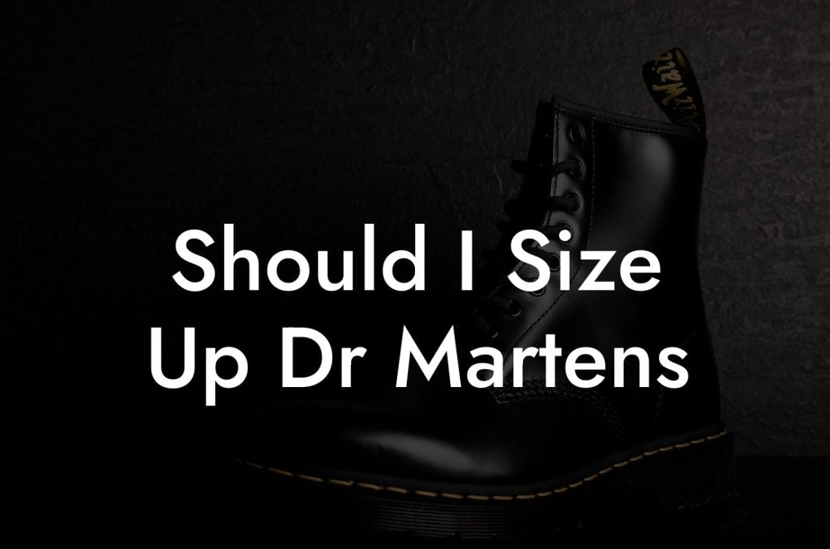 Should I Size Up Dr Martens