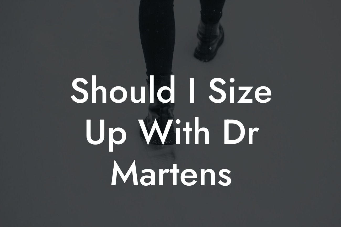 Should I Size Up With Dr Martens