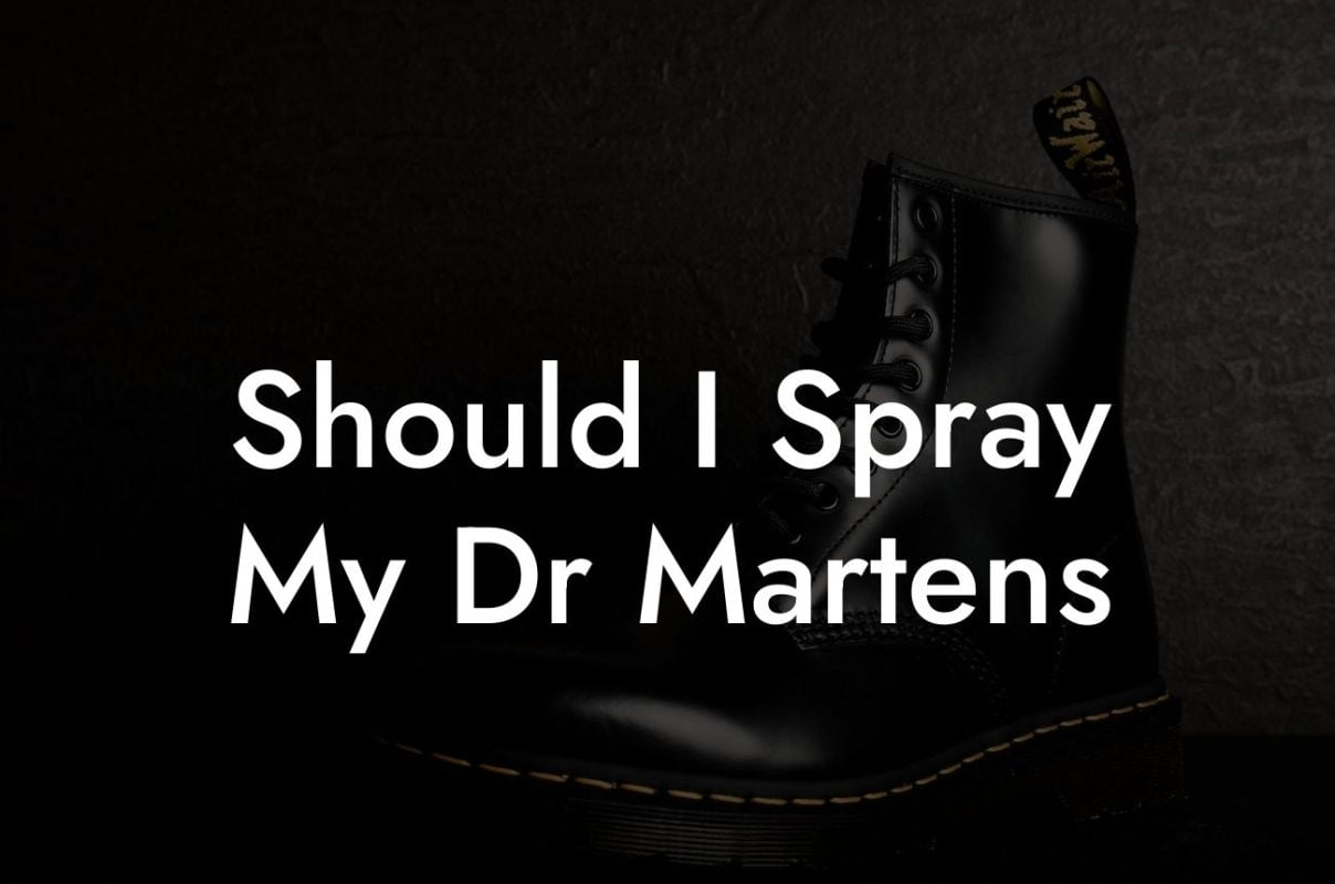 Should I Spray My Dr Martens