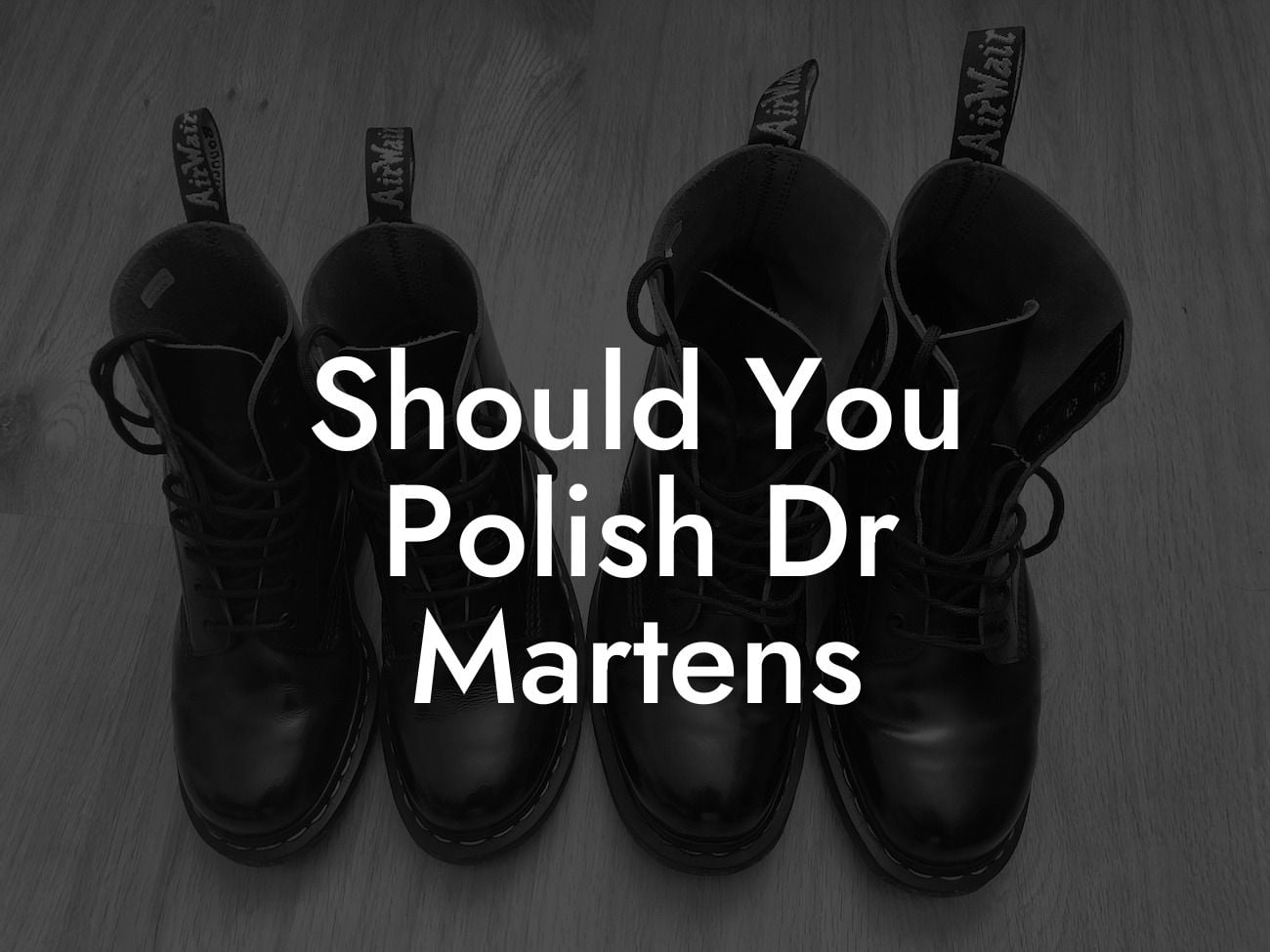 Should You Polish Dr Martens