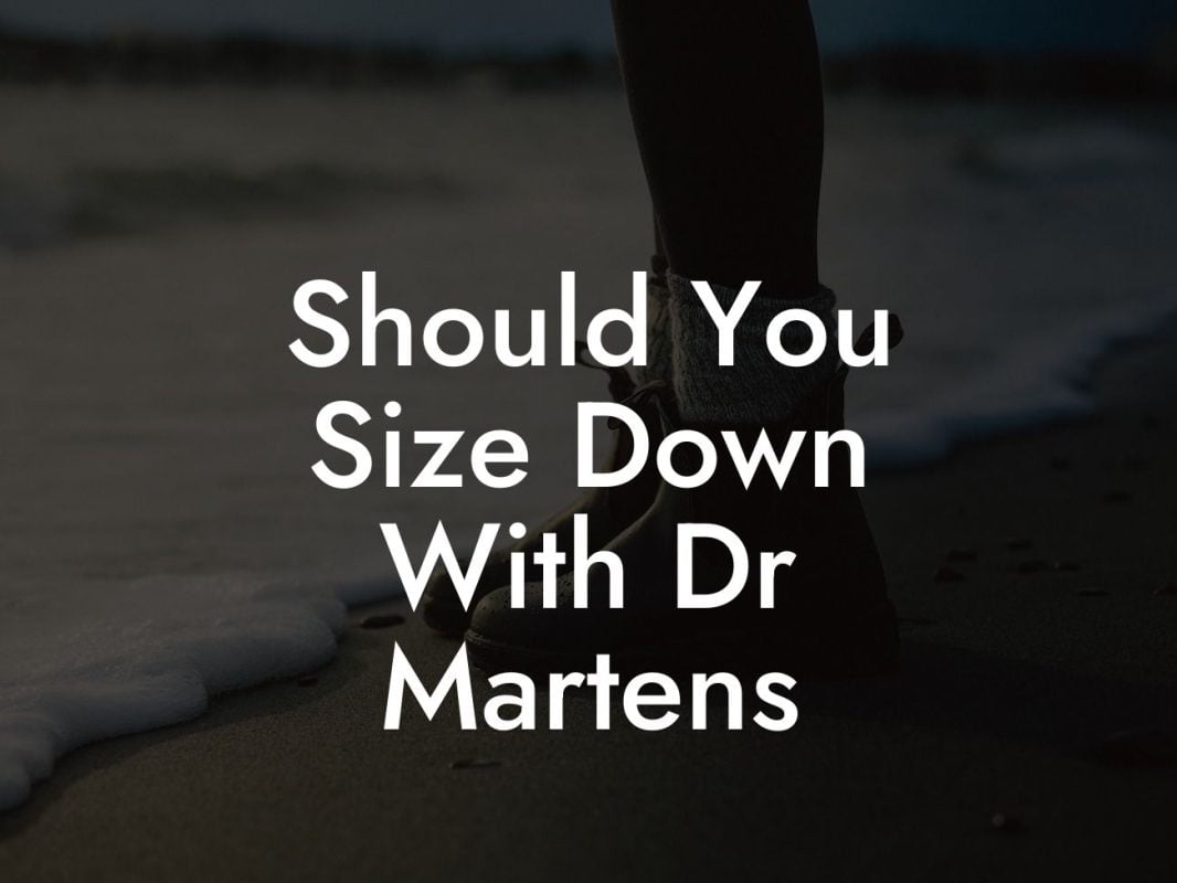 Should You Size Down With Dr Martens