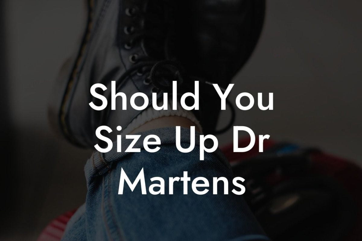 Should You Size Up Dr Martens