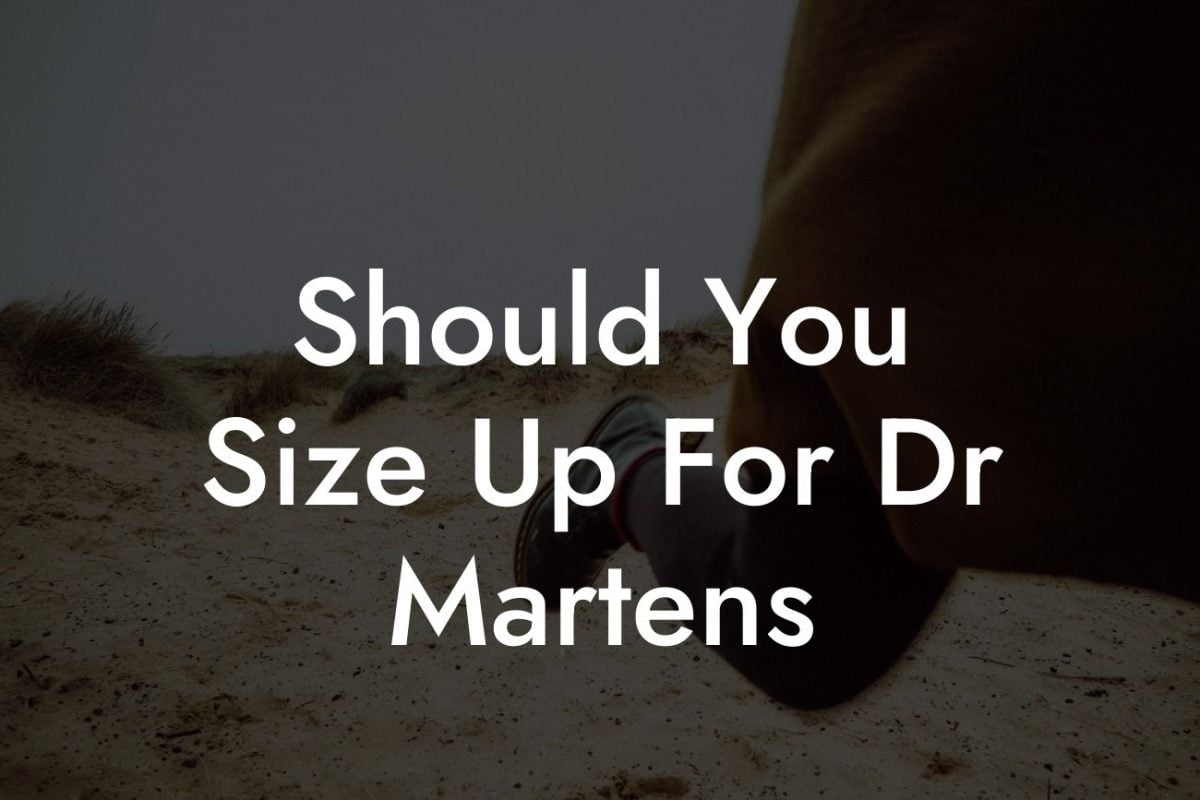 Should You Size Up For Dr Martens