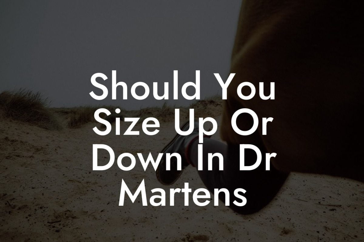 Should You Size Up Or Down In Dr Martens