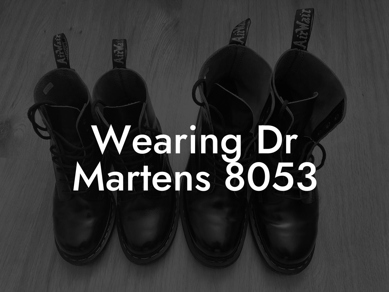 Wearing Dr Martens 8053