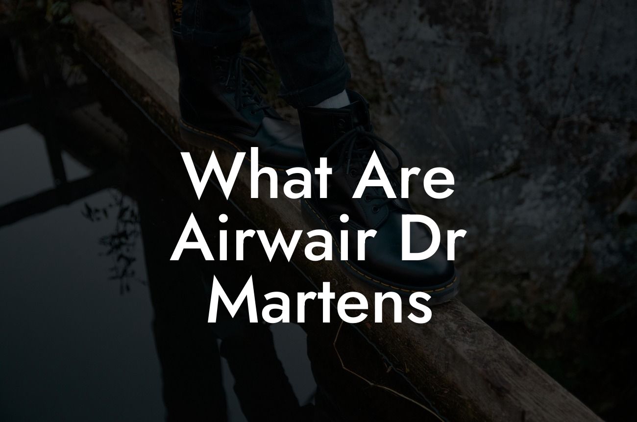 What Are Airwair Dr Martens