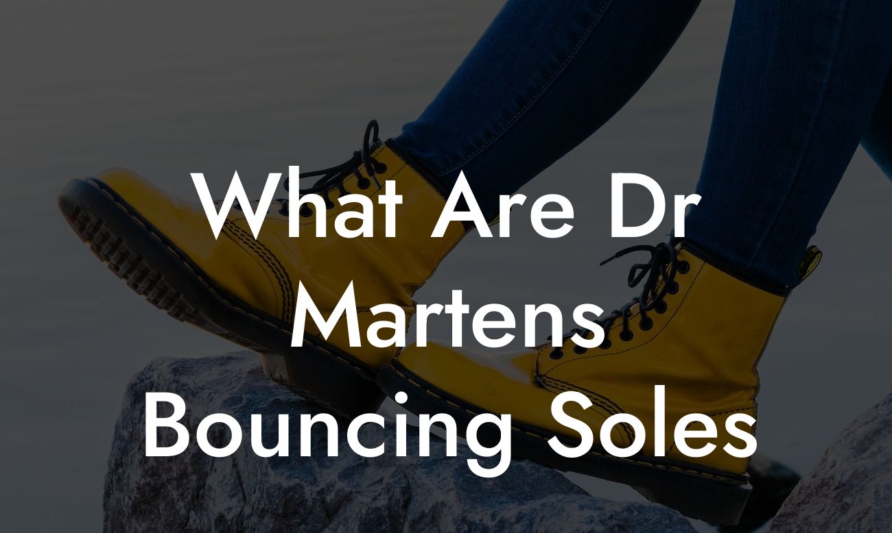 What Are Dr Martens Bouncing Soles