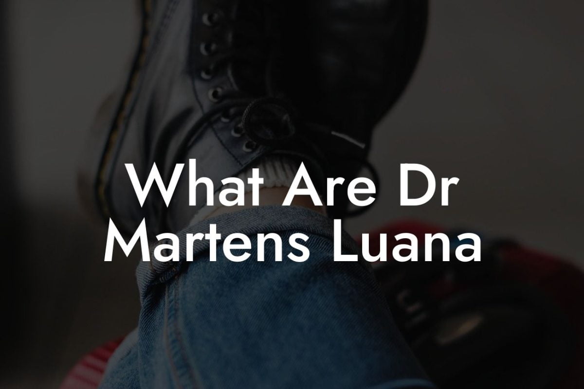 What Are Dr Martens Luana