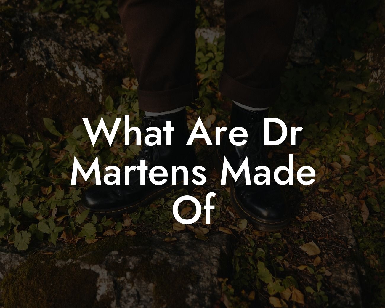 What Are Dr Martens Made Of