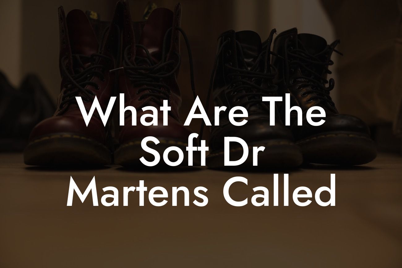 What Are The Soft Dr Martens Called