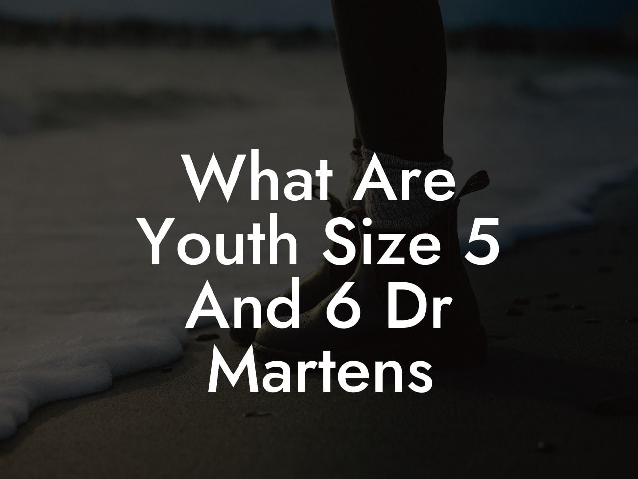 What Are Youth Size 5 And 6 Dr Martens