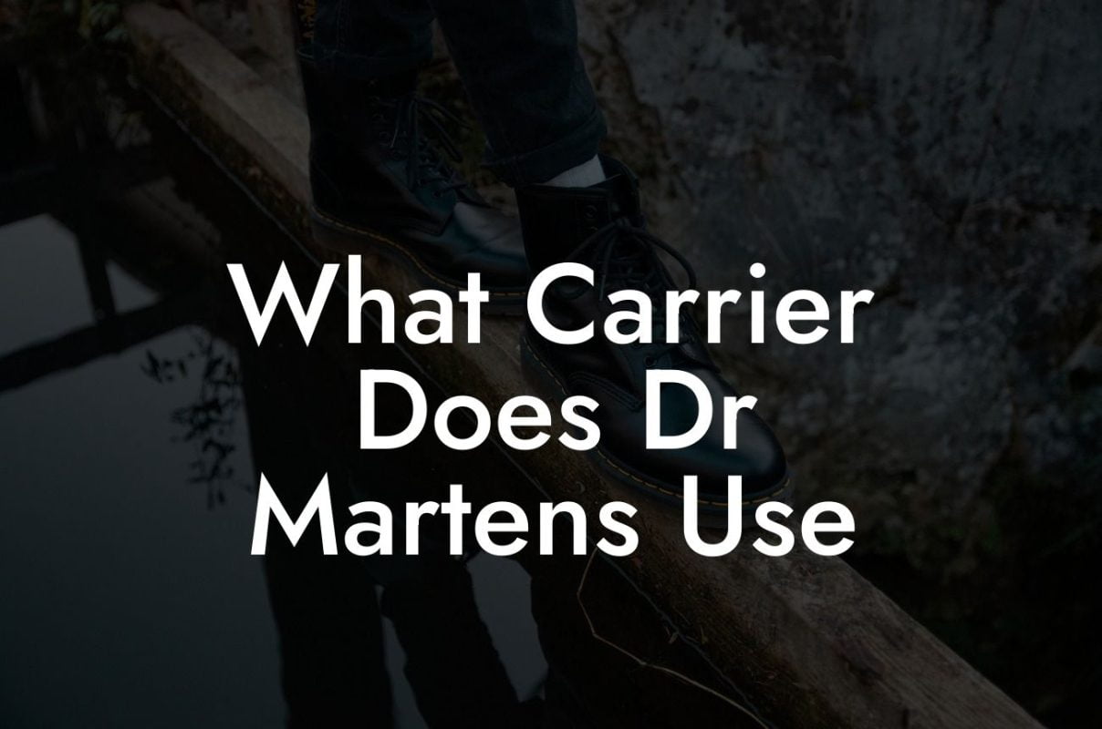 What Carrier Does Dr Martens Use