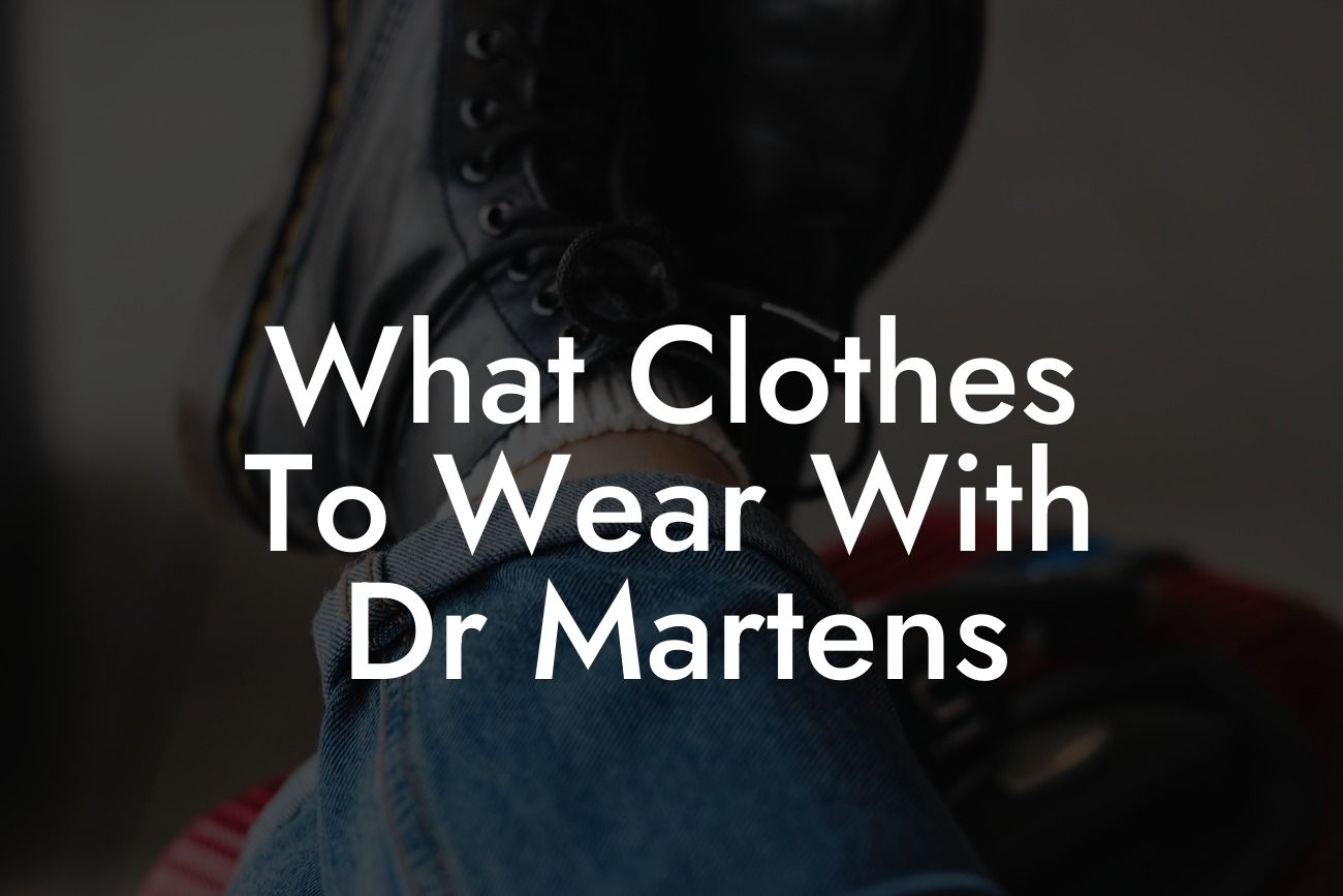 What Clothes To Wear With Dr Martens