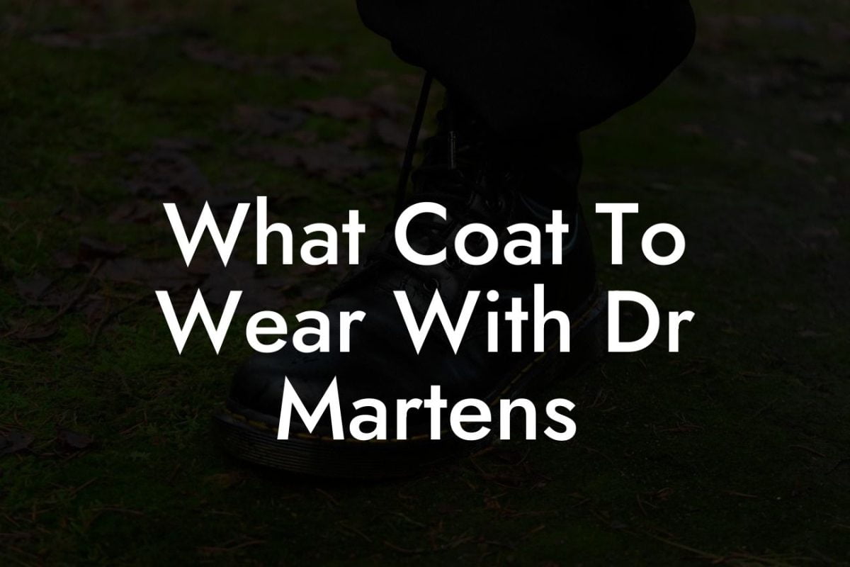 What Coat To Wear With Dr Martens