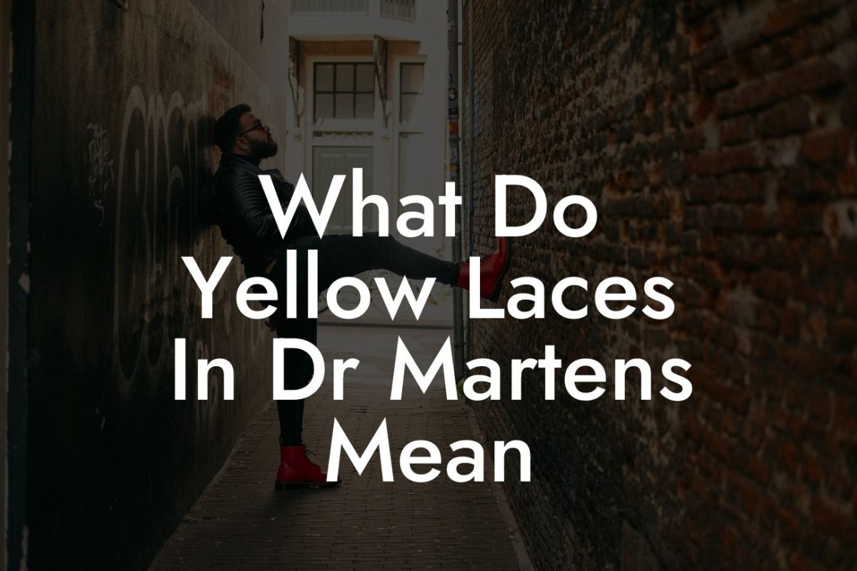 What Do Yellow Laces In Dr Martens Mean