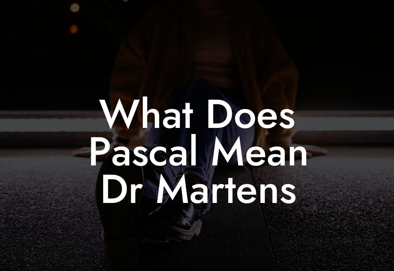 What Does Pascal Mean Dr Martens