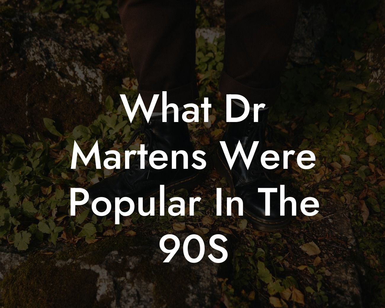 What Dr Martens Were Popular In The 90S