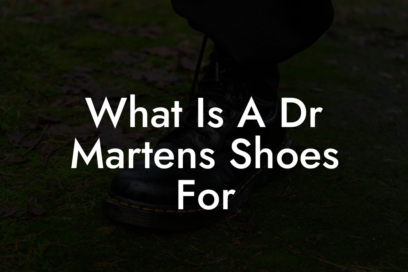 What Is A Dr Martens Shoes For