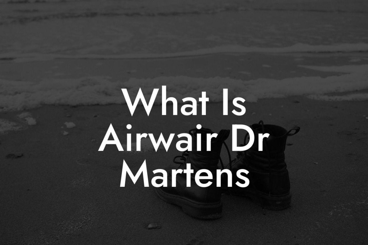 What Is Airwair Dr Martens