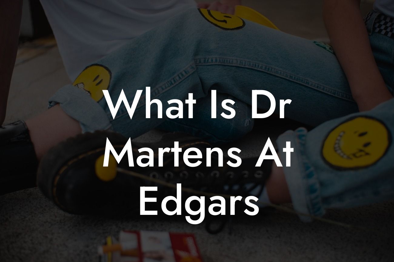 What Is Dr Martens At Edgars