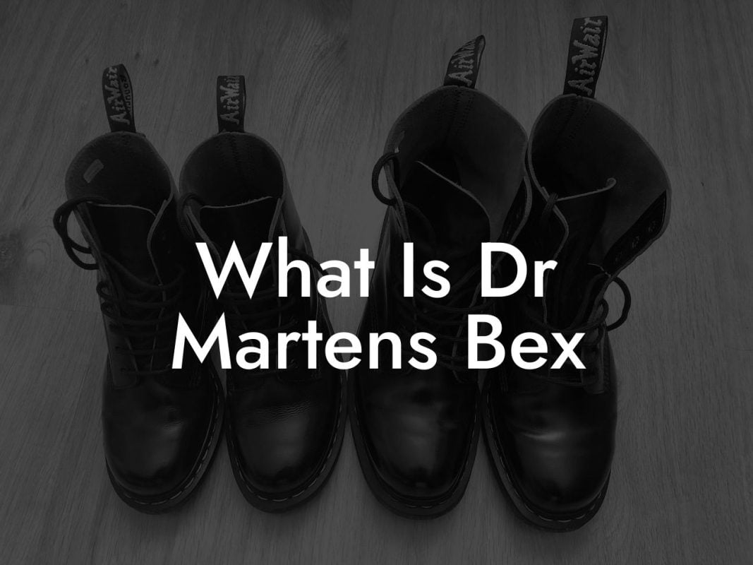 What Is Dr Martens Bex