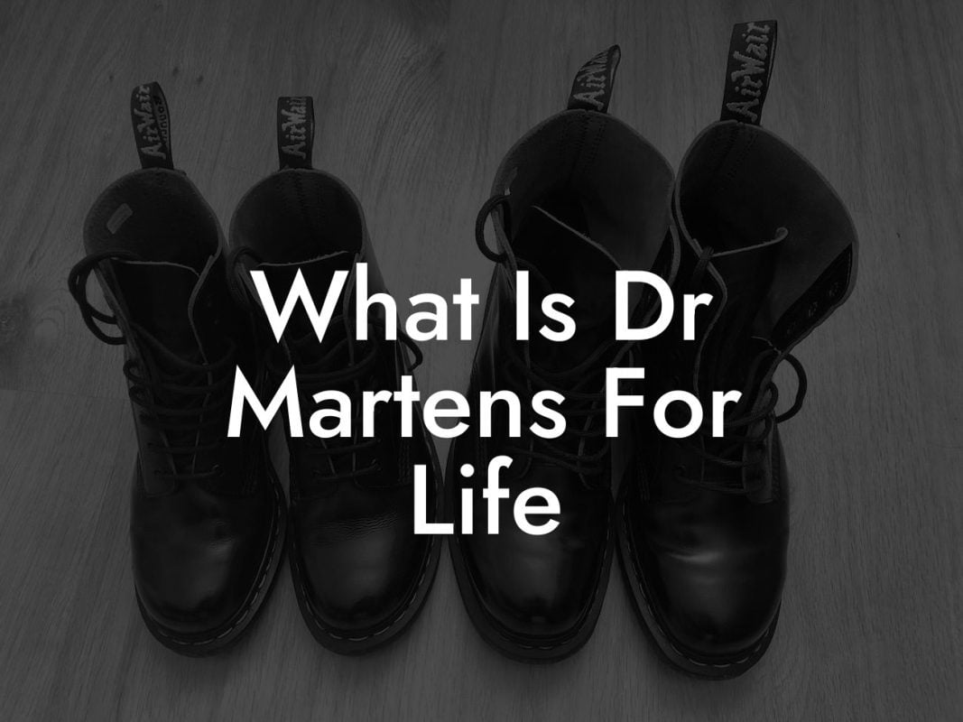 What Is Dr Martens For Life