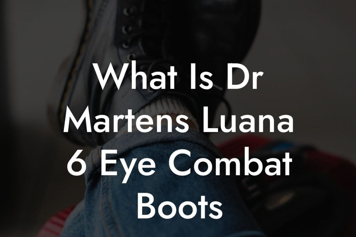 What Is Dr Martens Luana 6 Eye Combat Boots