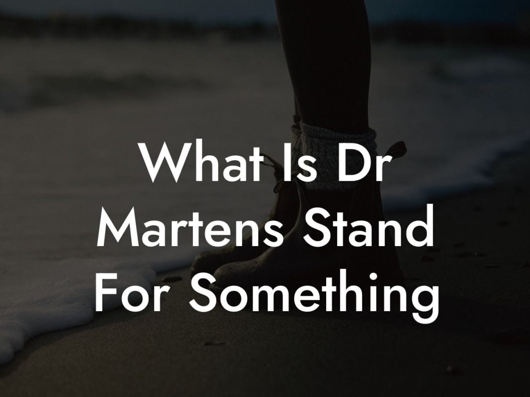 What Is Dr Martens Stand For Something