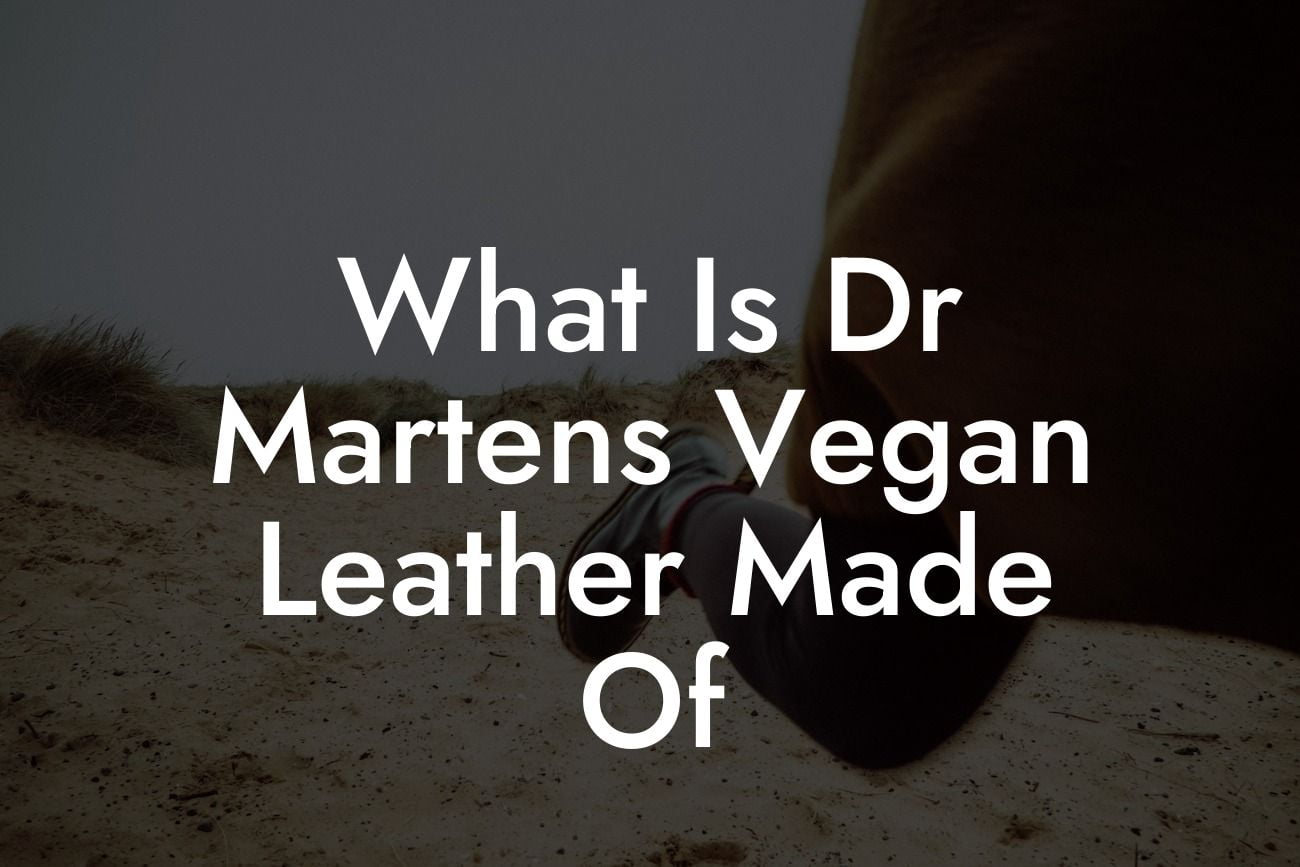 What Is Dr Martens Vegan Leather Made Of