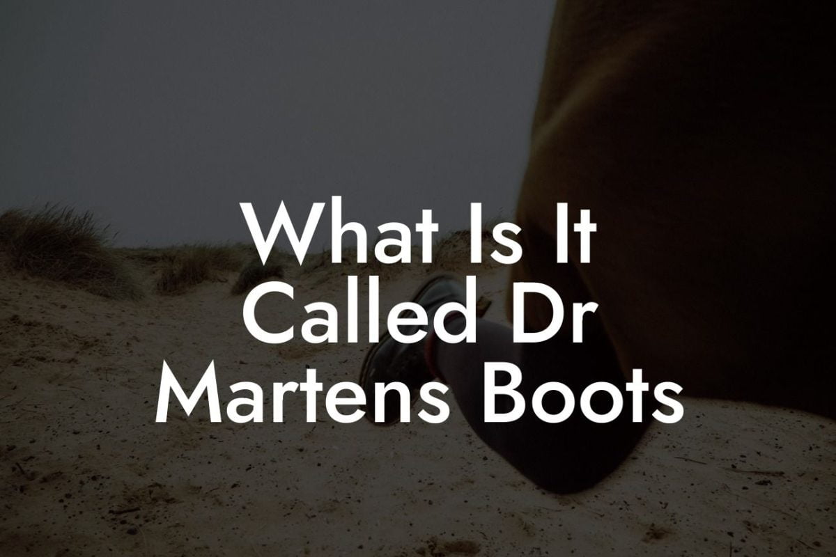 What Is It Called Dr Martens Boots