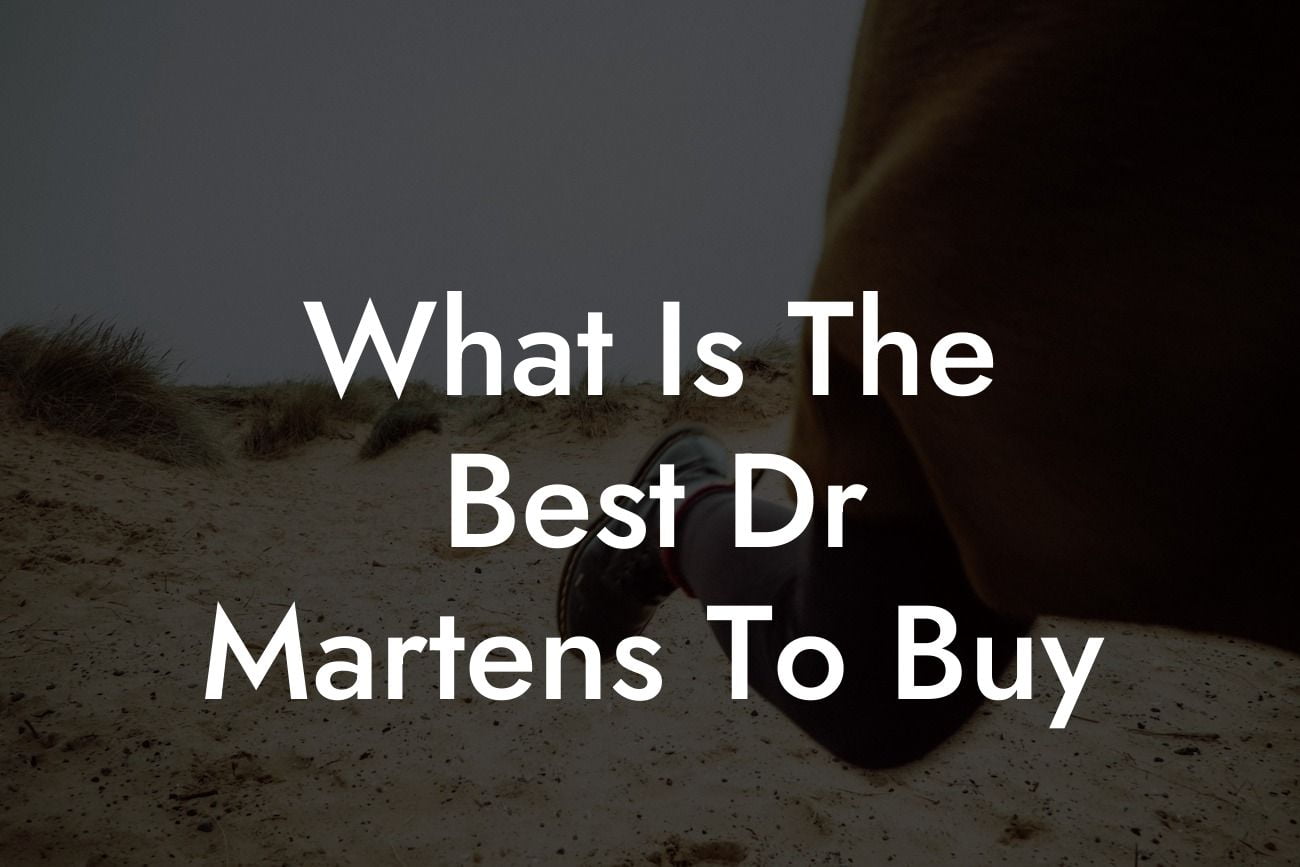 What Is The Best Dr Martens To Buy