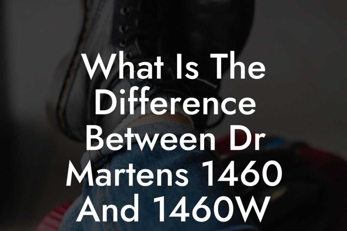 What Is The Difference Between Dr Martens 1460 And 1460W