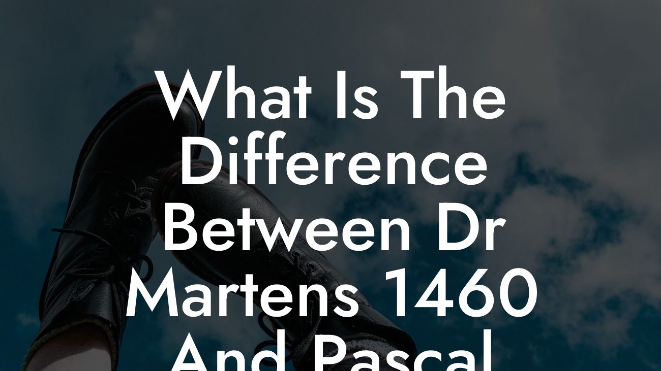 What Is The Difference Between Dr Martens 1460 And Pascal