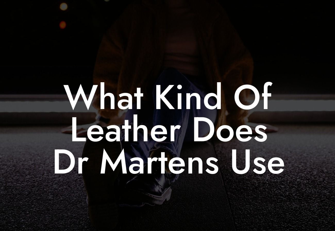 What Kind Of Leather Does Dr Martens Use