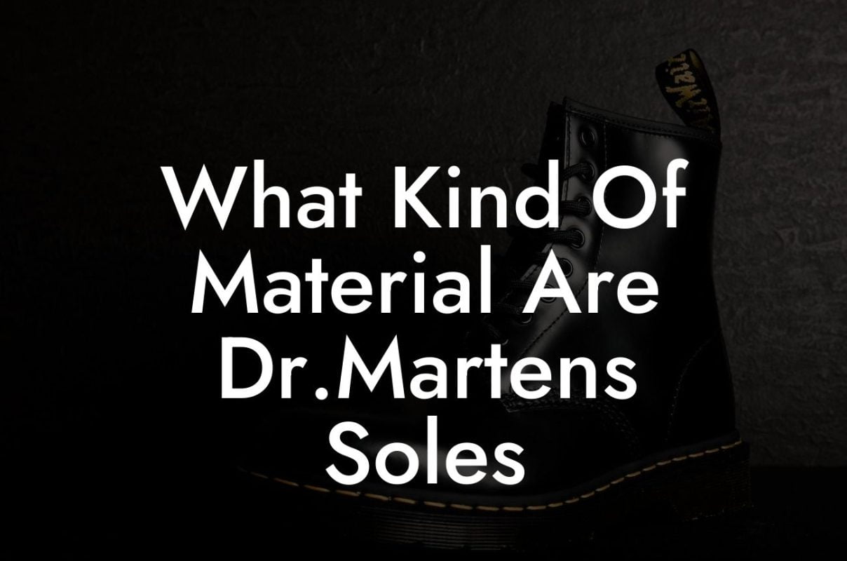 What Kind Of Material Are Dr.Martens Soles