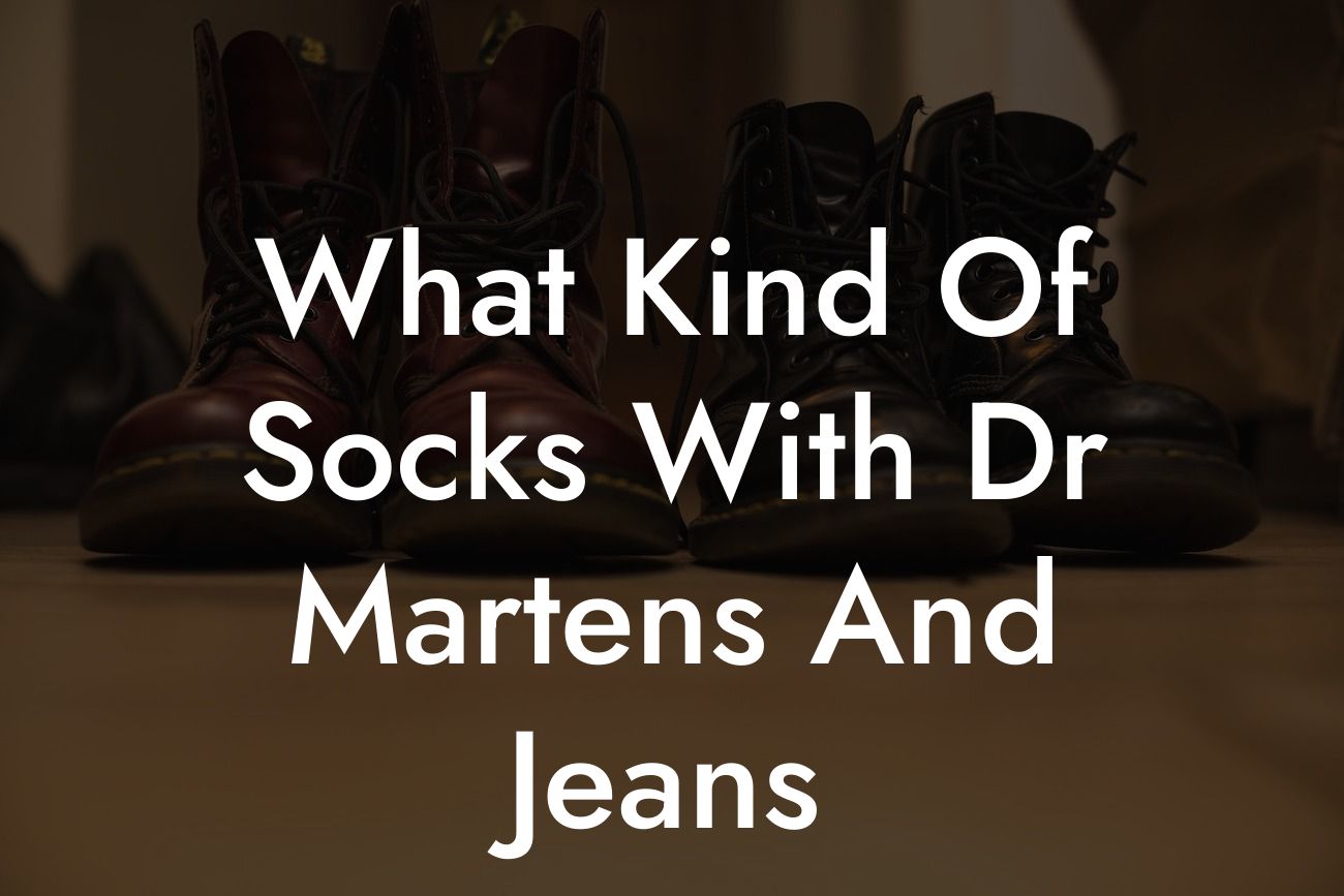 What Kind Of Socks With Dr Martens And Jeans