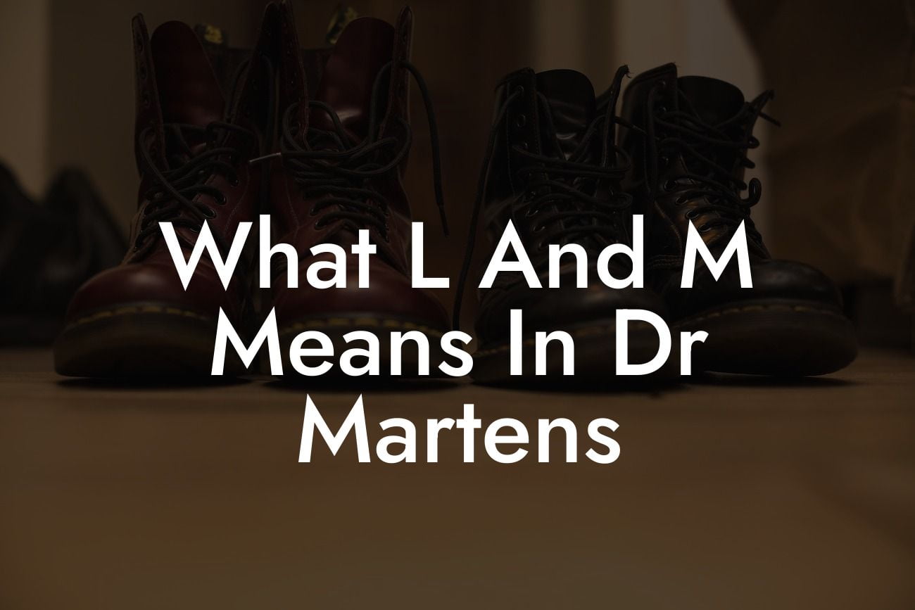 What L And M Means In Dr Martens