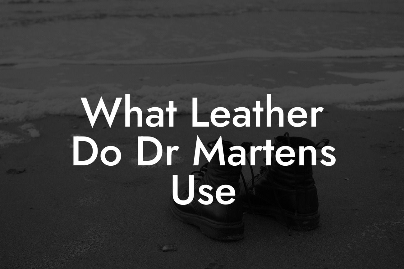 What Leather Do Dr Martens Use