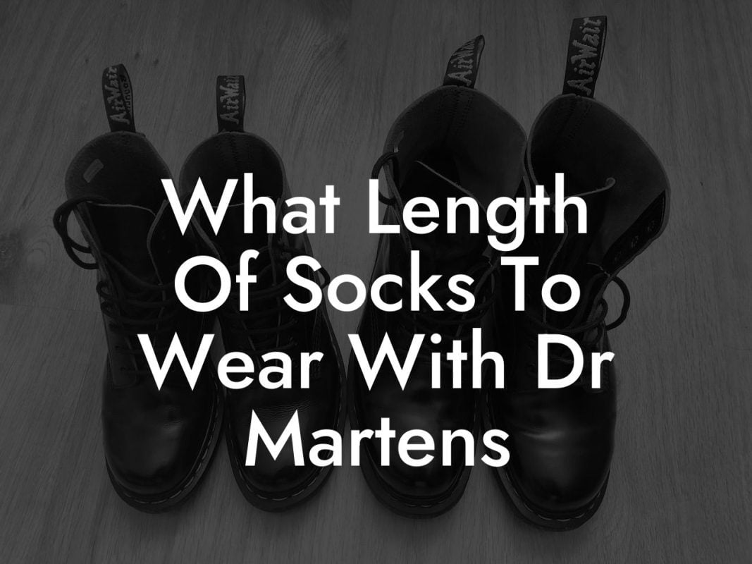 What Length Of Socks To Wear With Dr Martens