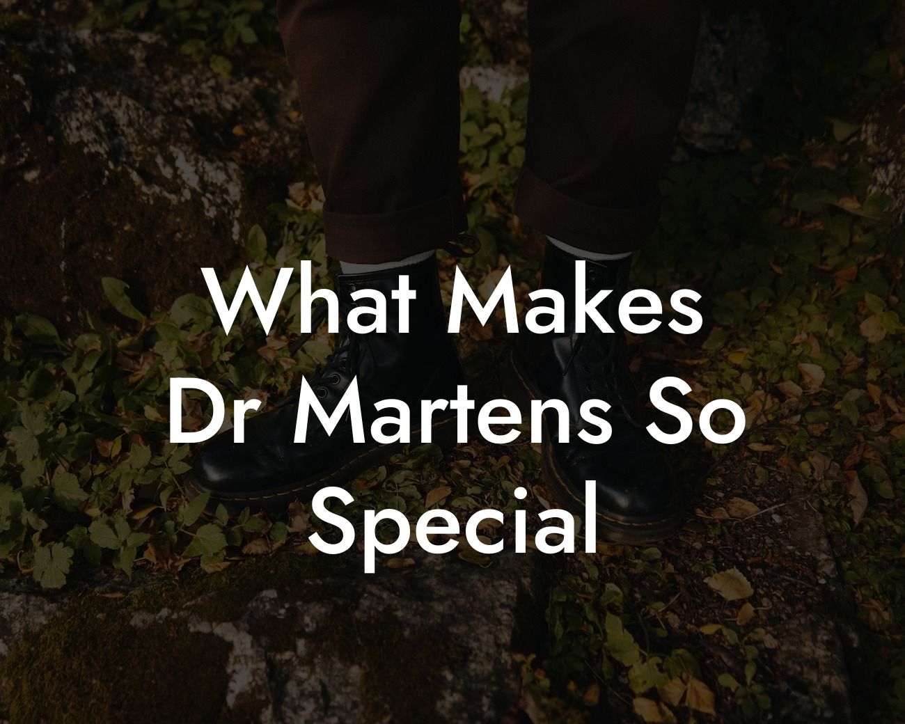 What Makes Dr Martens So Special