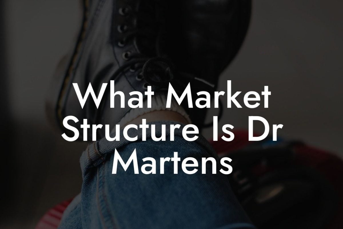 What Market Structure Is Dr Martens