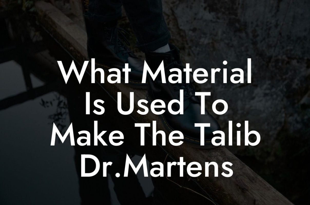 What Material Is Used To Make The Talib Dr.Martens