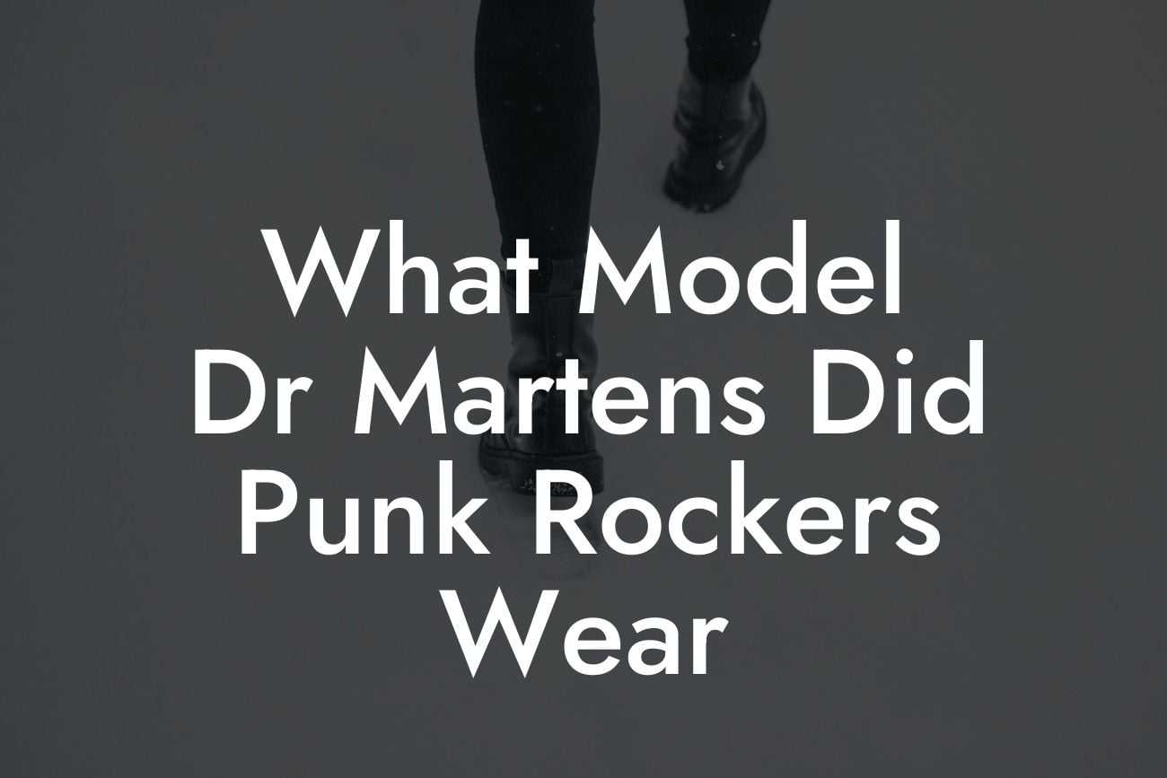 What Model Dr Martens Did Punk Rockers Wear