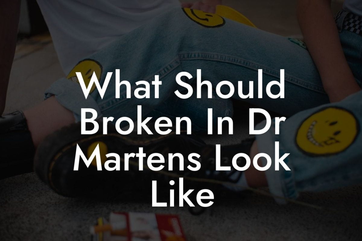What Should Broken In Dr Martens Look Like