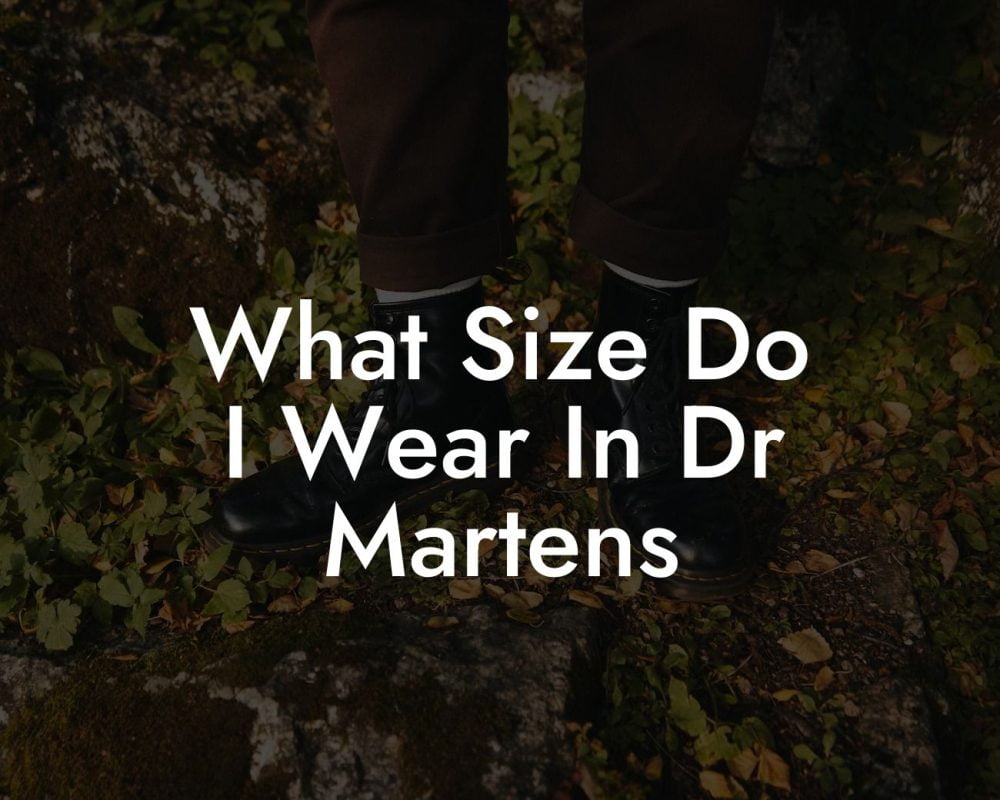 What Size Do I Wear In Dr Martens
