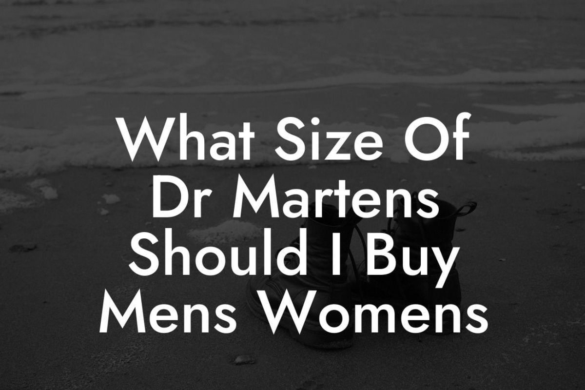 What Size Of Dr Martens Should I Buy Mens Womens